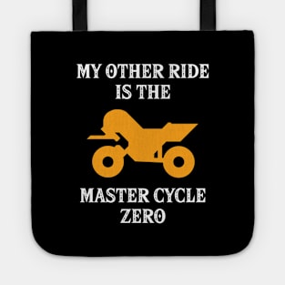 My Other Ride Is The Master Cycle Zero Tote