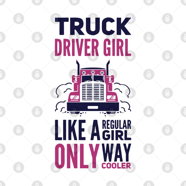 Truck Driver Girl Trucker Girls by Gift Designs