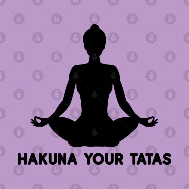 Hakuna your tatas - yoga(black variant) by gegogneto