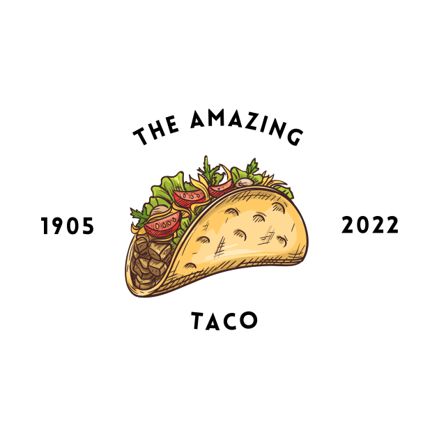 The Amazing Taco 1905 to 2022 by NICHE&NICHE