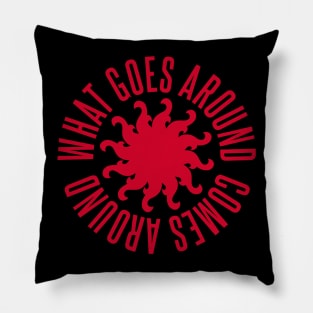 What Goes Around Comes Around Pillow