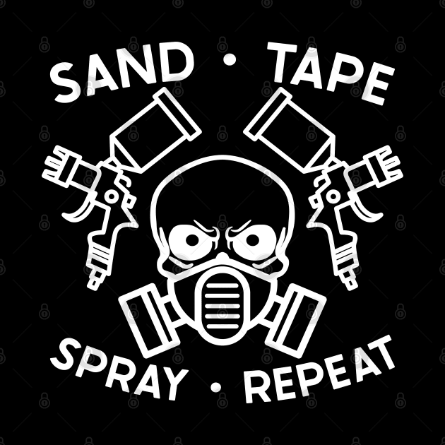 Sand Tape Spray Repeat Auto Body Mechanic Painter Garage Funny by GlimmerDesigns