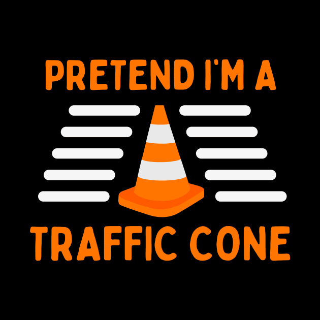 Pretend I'm A Traffic Cone Fun Halloween by Foxxy Merch