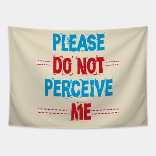 Please Do Not Perceive Me Tapestry