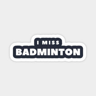 I MISS BADMINTON Magnet