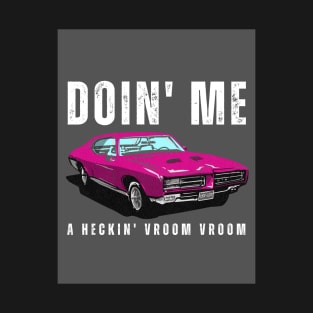 Doin' Me A Heckin' Vroom Vroom T-Shirt