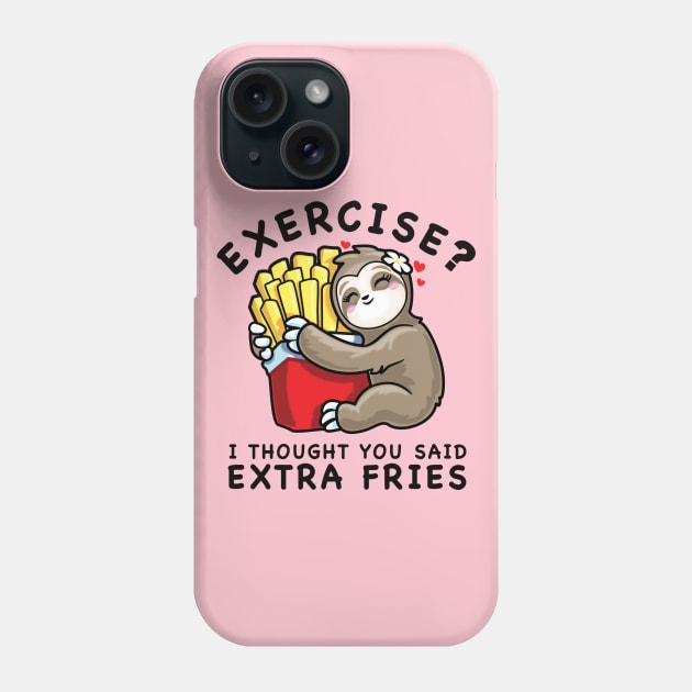 Exercise? Extra Fries Sloth Cute Kawaii Funny Food Lover Phone Case by PnJ