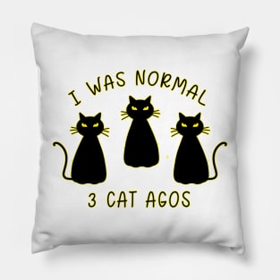 I Was Normal 3 Cats Ago Animal Lover Gift Pillow