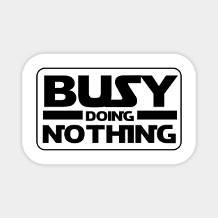 Busy Doing Nothing Magnet