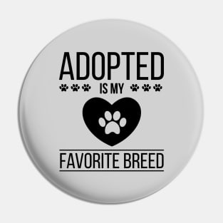 Adopt Dog and Cat - Adopted Is My Favorite Breed Funny Gift Pin