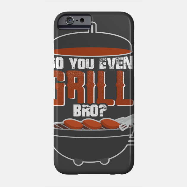 Do you even Grill bro?