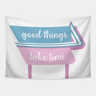 Good things take time quote Tapestry