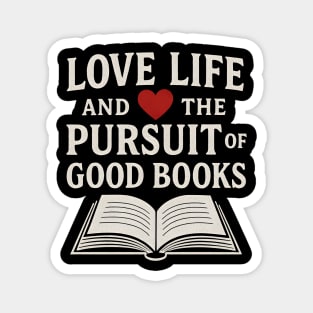 Love, Life, and the Pursuit of Good Books Book Lover Magnet