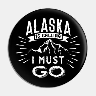 'Alaska Is Calling & I Must Go' Cool Camping Alaska Pin