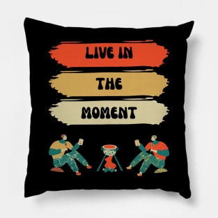 Live in The moment Pillow