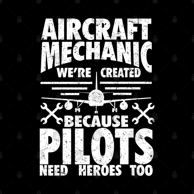 Aircraft Mechanic Because Pilots Need Heroes Gift Product by Linco