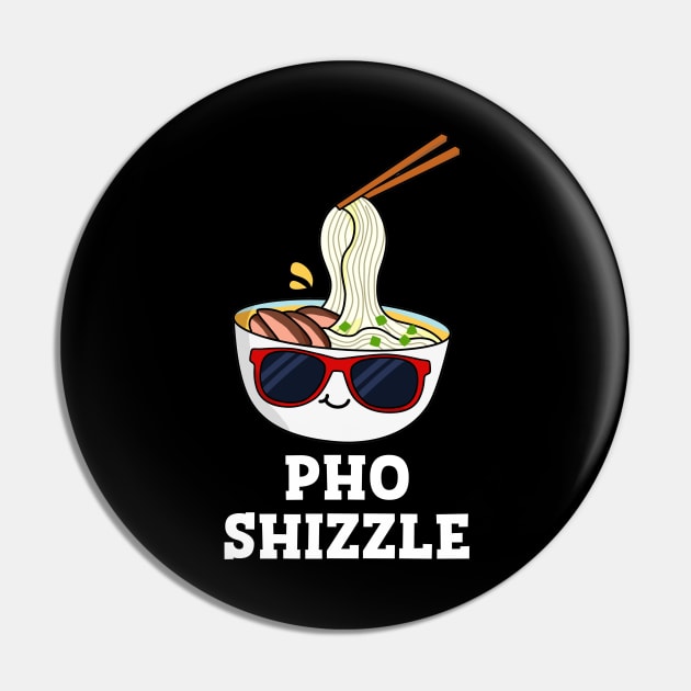 Pho Shizzle Cute Noodle Pun Pin by punnybone