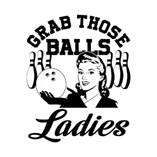 Grab Those Balls Ladies Bowling Retro For Women, Fun Bowling T-Shirt