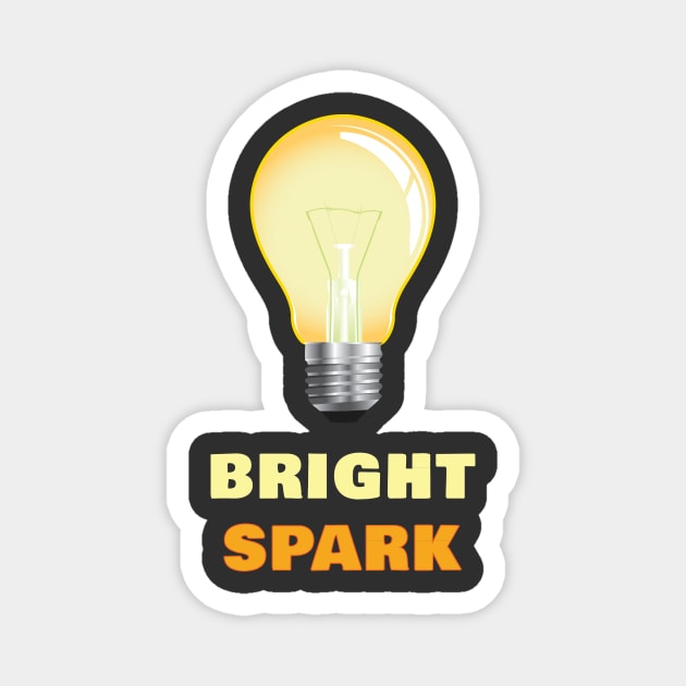 I'm a Bright Spark Magnet by Tracy