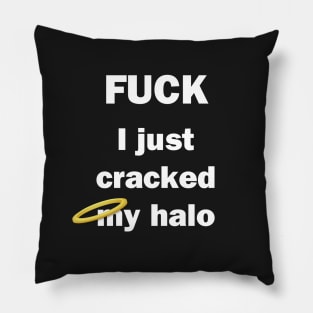 I Just Cracked My Halo Pillow