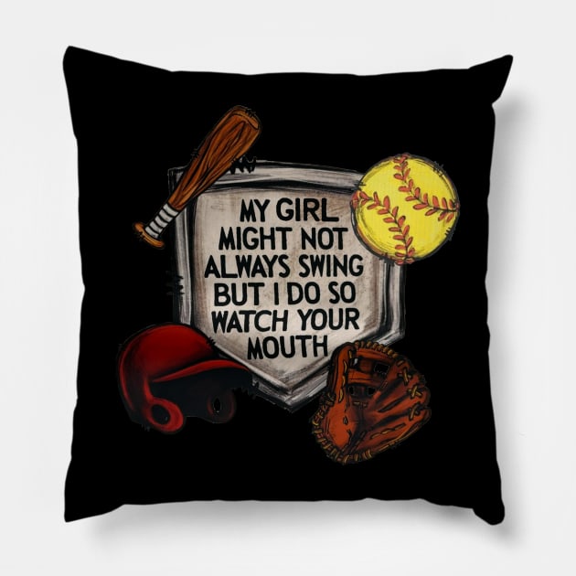 My Girl Might Not Always Swing But I Do So Watch Your Mouth Pillow by Jenna Lyannion