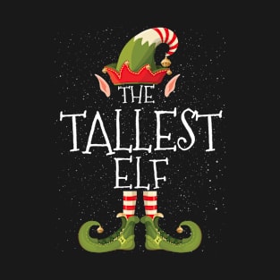 TALLEST Elf Family Matching Christmas Group Funny Gift T-Shirt