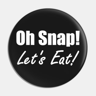 Oh Snap! Let's Eat! Pin