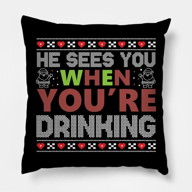 He Sees You When You're Drinking Pillow by MZeeDesigns