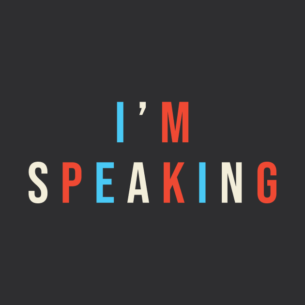 I'm Speaking Kamala Harris Biden 2020 by PodDesignShop