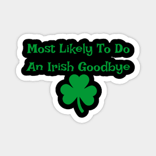 St. Patrick's Day Fun Shirt - "Irish Goodbye" Quote Top - Festive Pub Crawl Apparel - Unique Gift for St. Paddy's Day Magnet