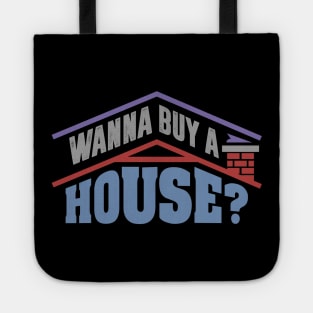 Wanna Buy A House - Popular Real Estate Agent Quote Tote