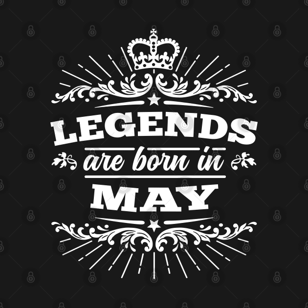 Legends Are Born May by DetourShirts