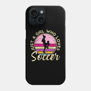 Just a Girl who loves Soccer Phone Case