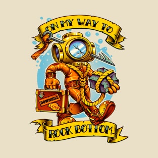 on my way to rock bottom T-Shirt