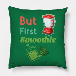 But First Smoothie Pillow