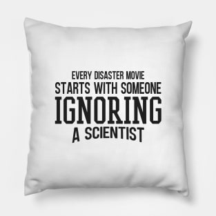 Every Disaster Movie Start With Someone Ignoring A Scientist Pillow