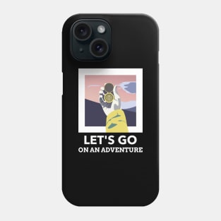 Let's Go On An Adventure Phone Case