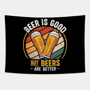 Beer is good but beers are better Tapestry