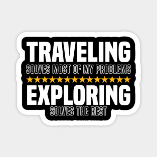 Traveling Solves Most Of My Problems Exploring Solves The Rest Magnet