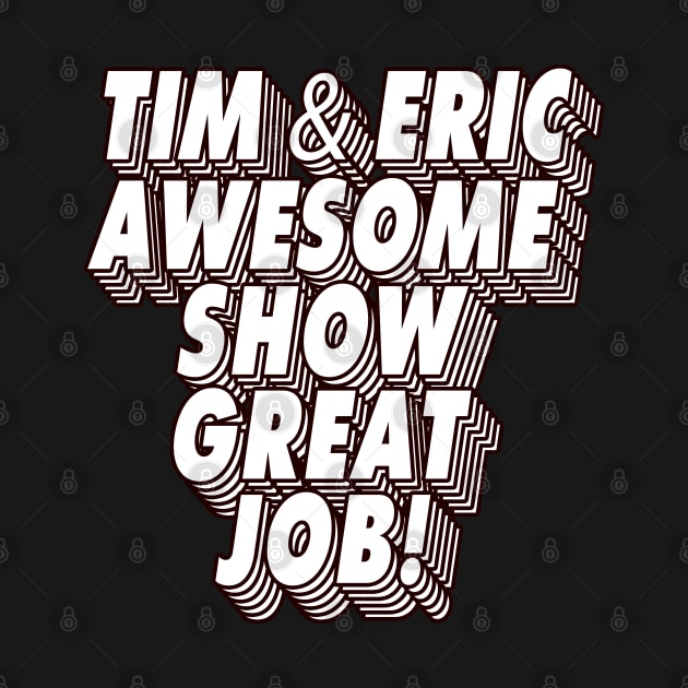 Tim and Eric - Show by DoctorBlue