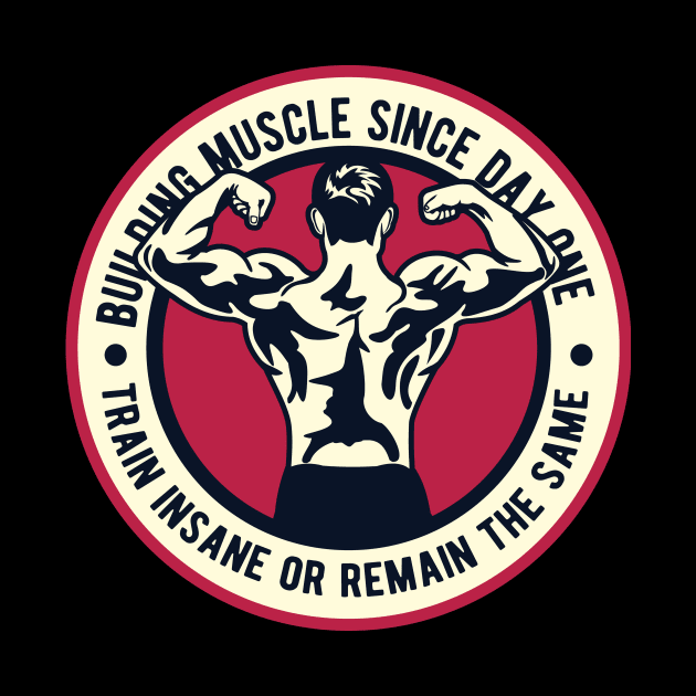 Building Muscle - Train Insane or Remain The Same by HealthPedia