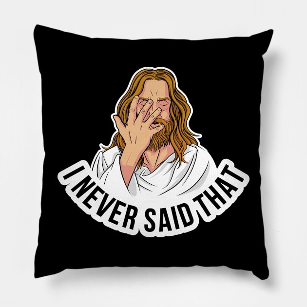 I Never Said That Jesus Funny Jesus Gift Pillow by CatRobot