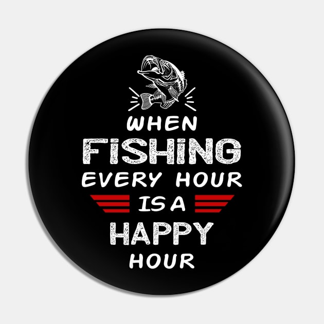 When Fishing Every Hour Is A Happy Hour Pin by Sunil Belidon