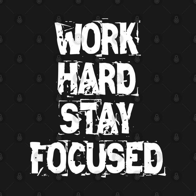 Work Hard Stay Focused by Texevod