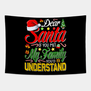 Dear Santa Met My Family You Understand Funny Christmas T-Shirt Tapestry