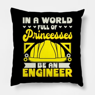 In A World Full Of Princesses Be An Engineer Pillow