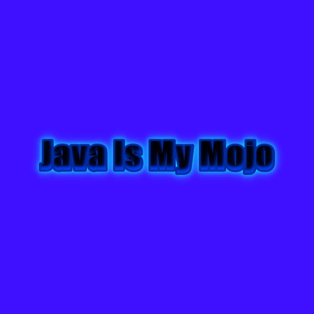 Java Is My Mojo by Creative Creation