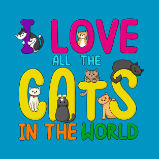 I Love All The Cats In The World T-Shirt