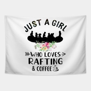 Just A Girl Who Love Rafting And Coffee T-Shirt Tapestry