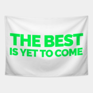 The Best is yet to Come Tapestry